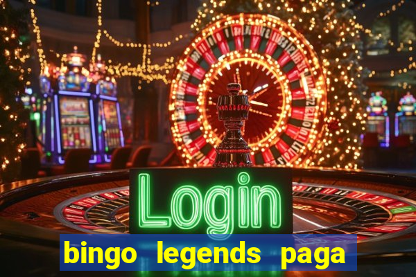 bingo legends paga de verdade