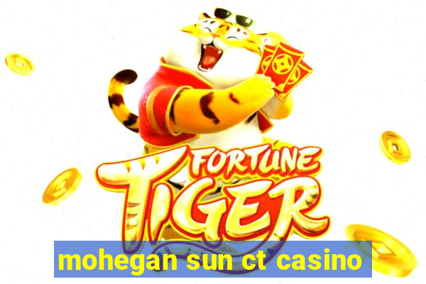 mohegan sun ct casino