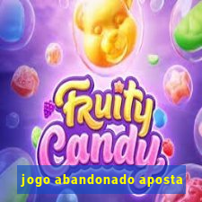 jogo abandonado aposta