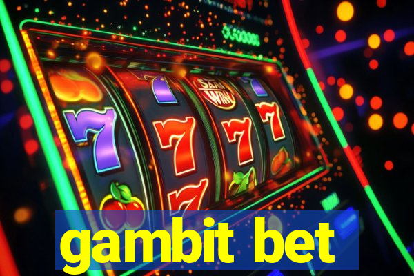 gambit bet