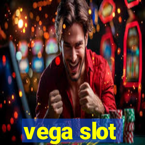 vega slot