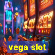 vega slot