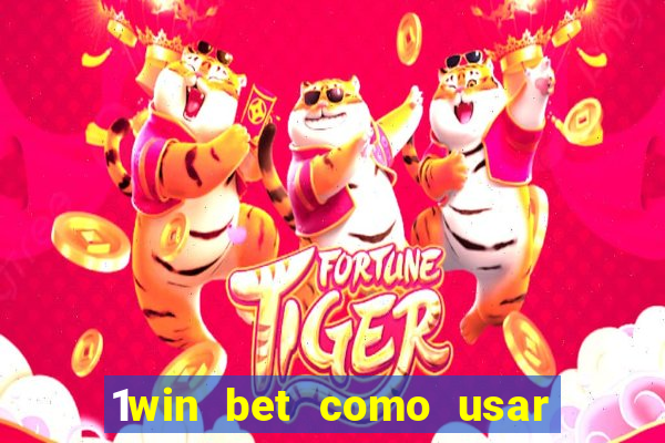 1win bet como usar o bonus