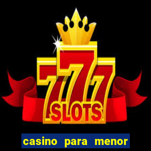 casino para menor de 18