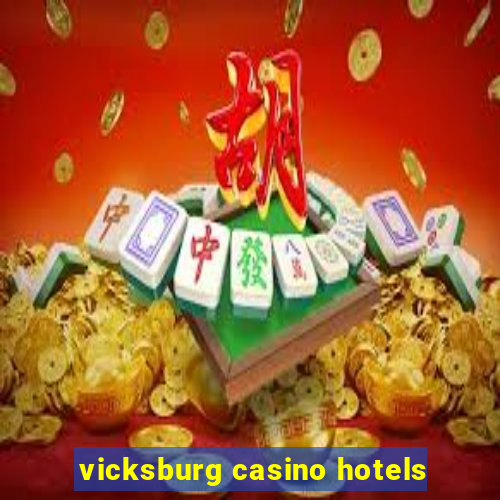 vicksburg casino hotels