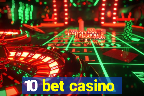 10 bet casino