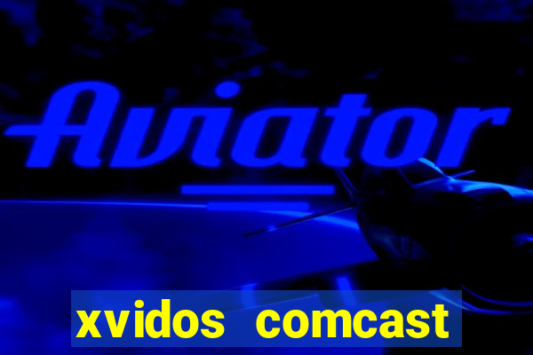 xvidos comcast xfinity customer service