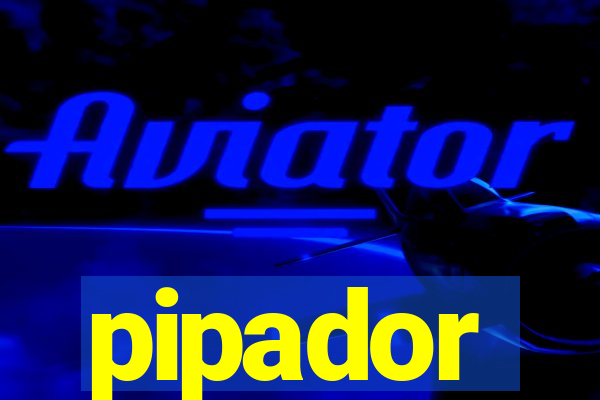 pipador