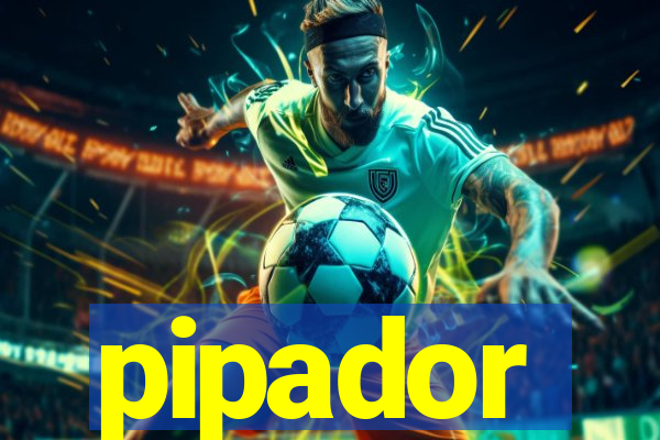 pipador