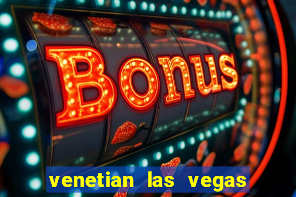 venetian las vegas hotel and casino