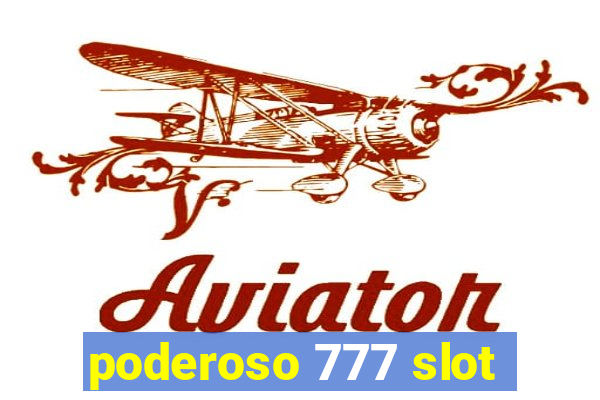 poderoso 777 slot