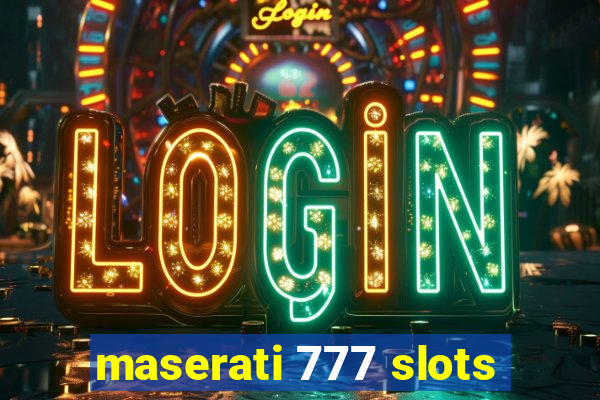 maserati 777 slots