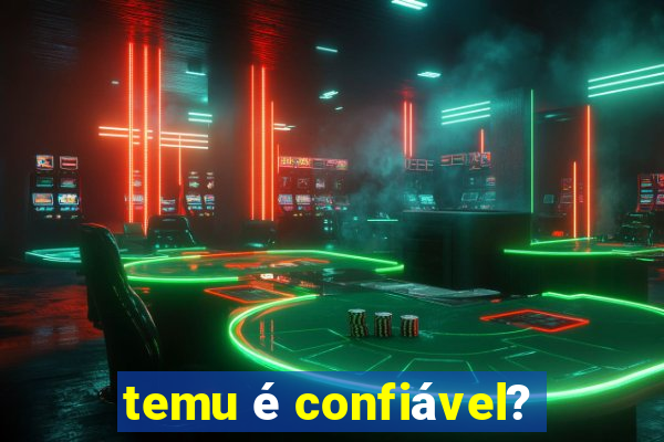 temu é confiável?