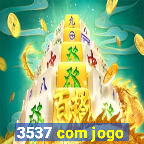 3537 com jogo