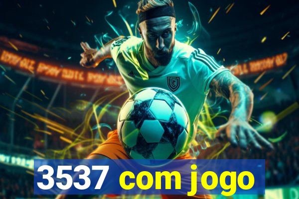 3537 com jogo