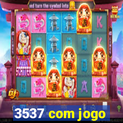 3537 com jogo