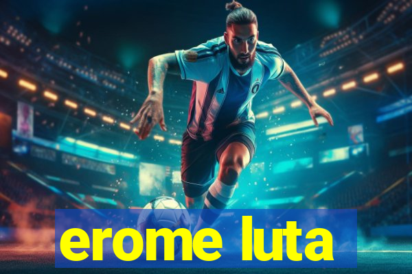 erome luta