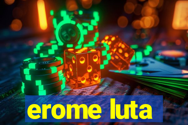 erome luta