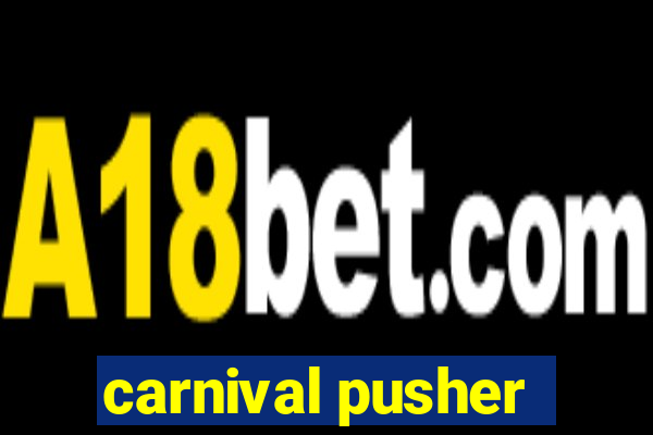 carnival pusher