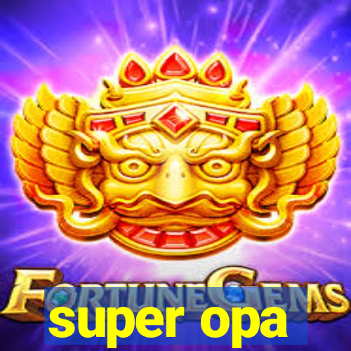 super opa