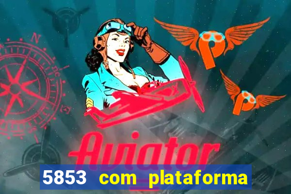 5853 com plataforma de jogos