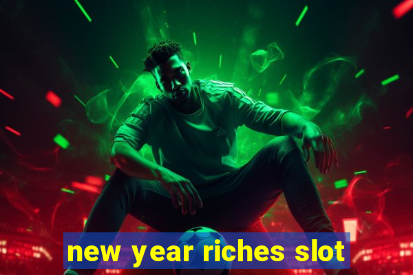 new year riches slot