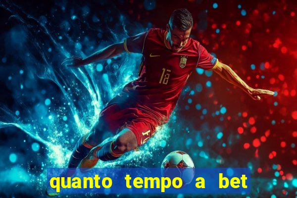 quanto tempo a bet demora para pagar