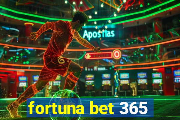 fortuna bet 365