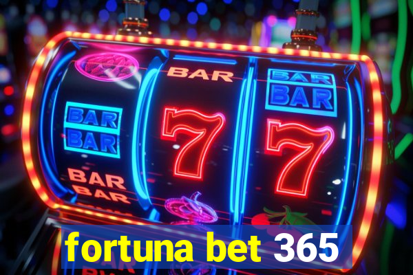 fortuna bet 365