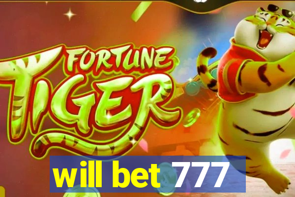 will bet 777