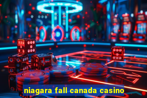 niagara fall canada casino