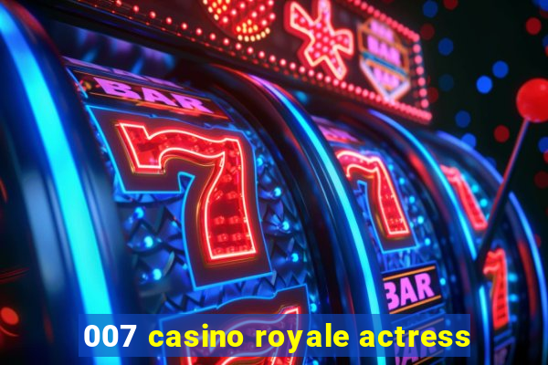 007 casino royale actress