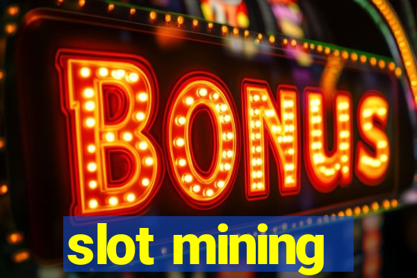 slot mining