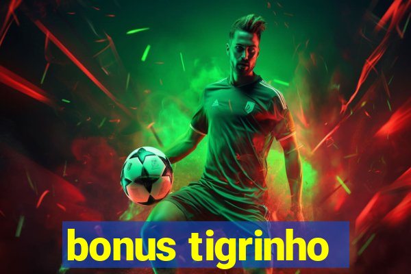 bonus tigrinho