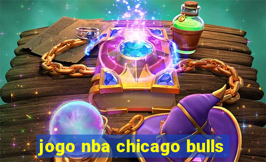 jogo nba chicago bulls