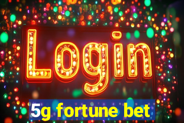 5g fortune bet