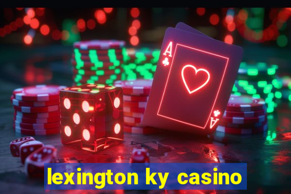 lexington ky casino