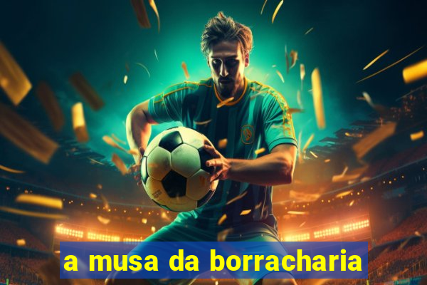 a musa da borracharia