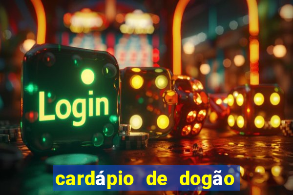 cardápio de dogão vila nova