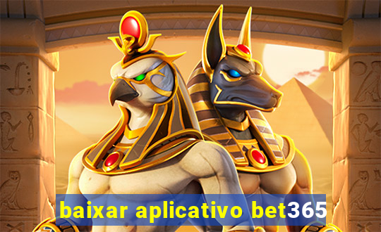 baixar aplicativo bet365