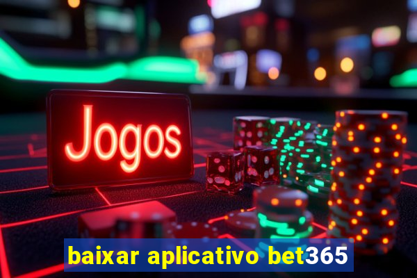 baixar aplicativo bet365