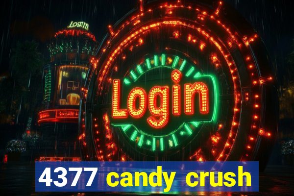 4377 candy crush