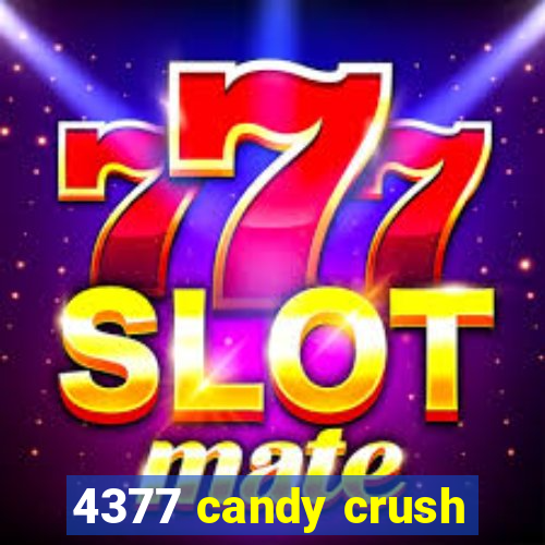 4377 candy crush