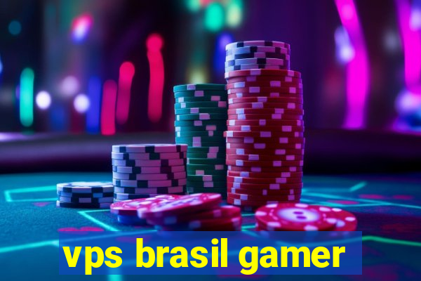 vps brasil gamer