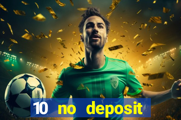 10 no deposit casino bonus