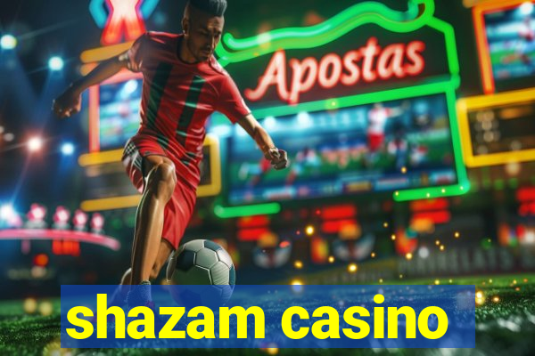 shazam casino