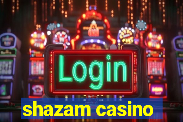 shazam casino