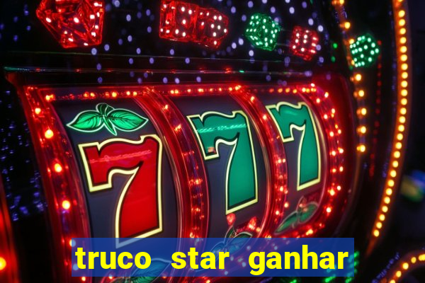 truco star ganhar dinheiro pix