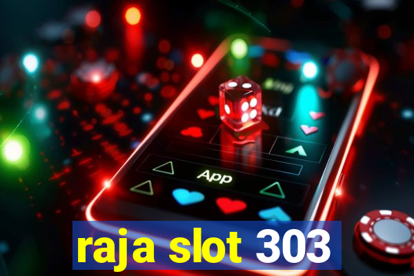 raja slot 303