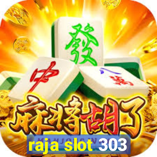 raja slot 303